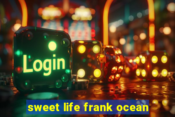 sweet life frank ocean